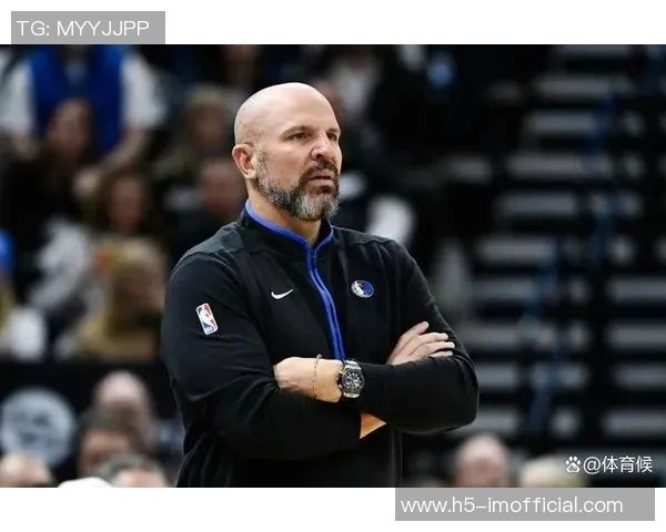 全队失误频繁导致防守压力增大基德直言需改善球队表现 全队失误频繁导致防守压力增大基德直言需改善球队表现